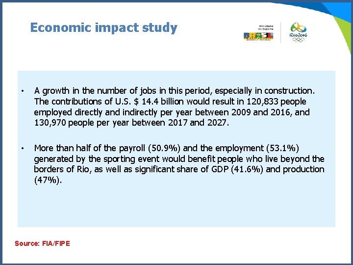 Economic impact study • A growth in the number of jobs in this period,