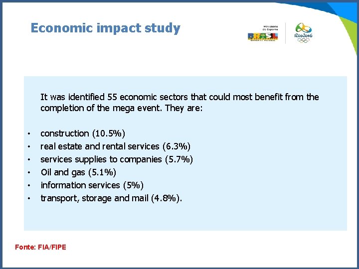 Economic impact study It was identified 55 economic sectors that could most benefit from