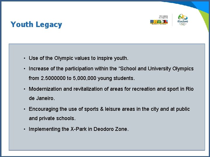Youth Legacy • Use of the Olympic values to inspire youth. • Increase of