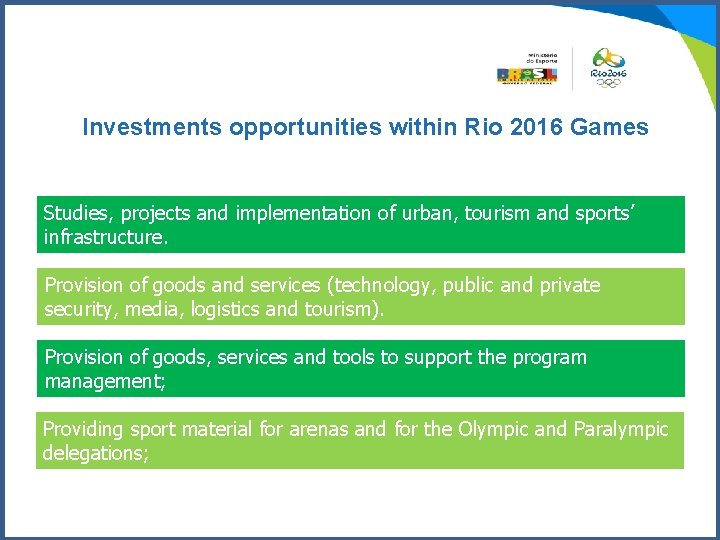 Investments opportunities within Rio 2016 Games Studies, projects and implementation of urban, tourism and