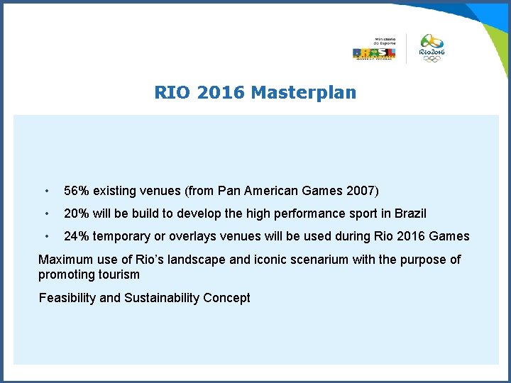 RIO 2016 Masterplan • 56% existing venues (from Pan American Games 2007) • 20%