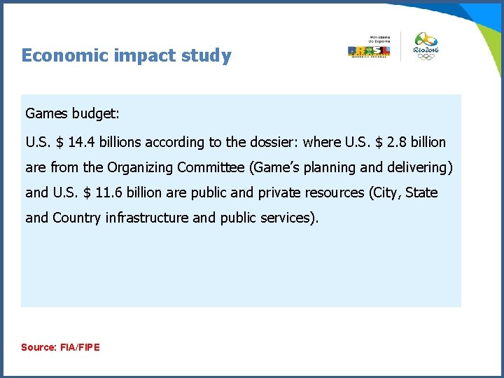 Economic impact study Games budget: U. S. $ 14. 4 billions according to the