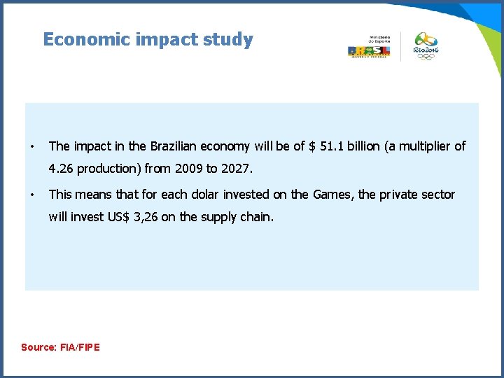 Economic impact study • The impact in the Brazilian economy will be of $