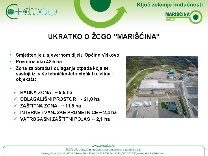 UKRATKO O ŽCGO "MARIŠĆINA" • Smješten je u sjevernom dijelu Općine Viškovo • Površina