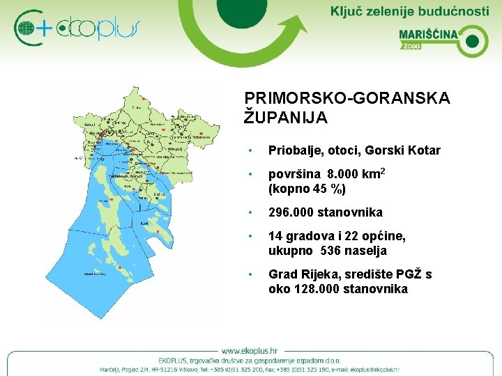 PRIMORSKO-GORANSKA ŽUPANIJA • Priobalje, otoci, Gorski Kotar • površina 8. 000 km 2 (kopno