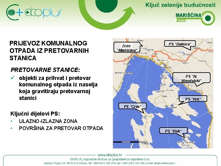 PRIJEVOZ KOMUNALNOG OTPADA IZ PRETOVARNIH STANICA CZGO "Marišćina" PRETOVARNE STANICE: ü objekti za prihvat