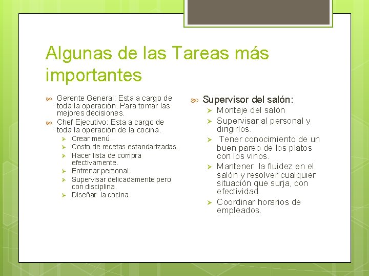 Algunas de las Tareas más importantes Gerente General: Esta a cargo de toda la Algunas de las Tareas más importantes Gerente General: Esta a cargo de toda la