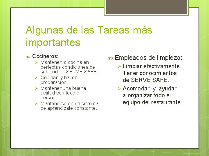 Algunas de las Tareas más importantes Cocineros: Ø Ø Mantener la cocina en perfectas Algunas de las Tareas más importantes Cocineros: Ø Ø Mantener la cocina en perfectas