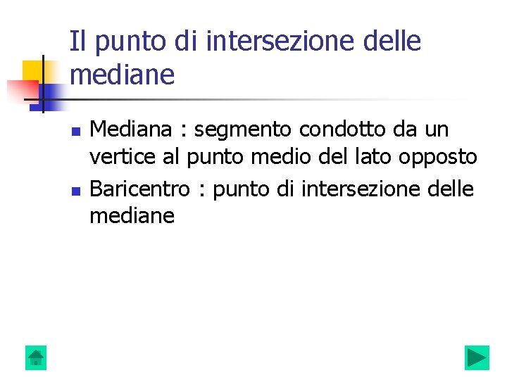 Il punto di intersezione delle mediane n n Mediana : segmento condotto da un Il punto di intersezione delle mediane n n Mediana : segmento condotto da un