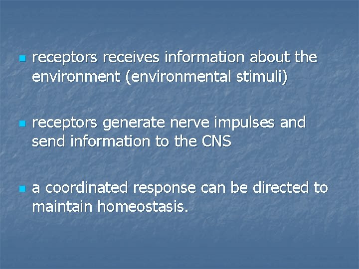 n n n receptors receives information about the environment (environmental stimuli) receptors generate nerve