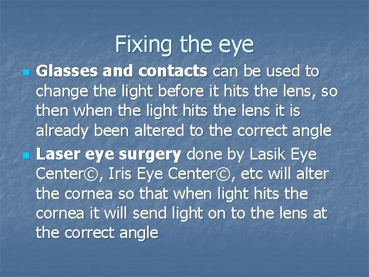 Fixing the eye n n Glasses and contacts can be used to change the