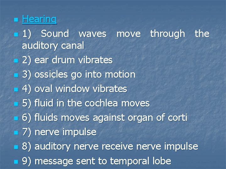 n n n n n Hearing 1) Sound waves move through the auditory canal