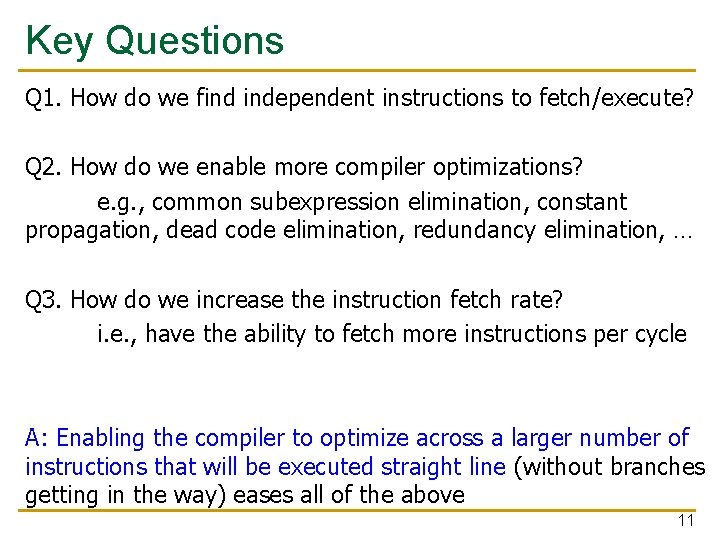 Key Questions Q 1. How do we find independent instructions to fetch/execute? Q 2.