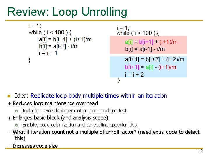 Review: Loop Unrolling n Idea: Replicate loop body multiple times within an iteration +