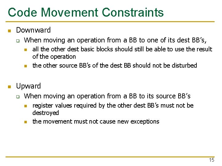 Code Movement Constraints n Downward q When moving an operation from a BB to
