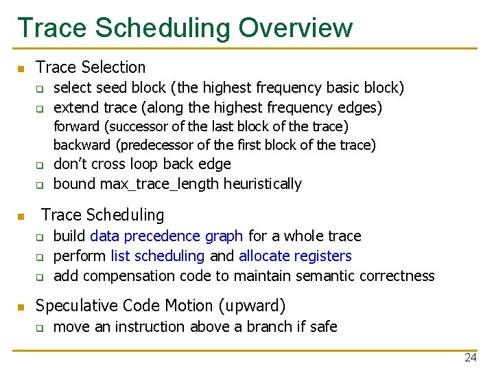 Trace Scheduling Overview n Trace Selection q q select seed block (the highest frequency