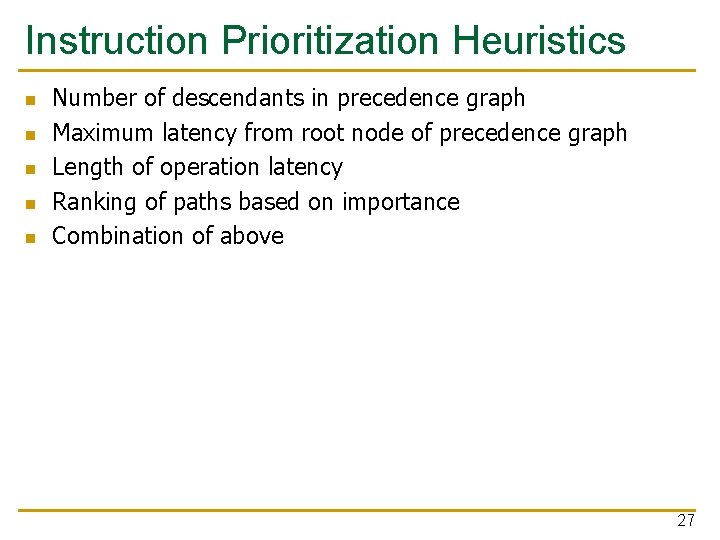 Instruction Prioritization Heuristics n n n Number of descendants in precedence graph Maximum latency