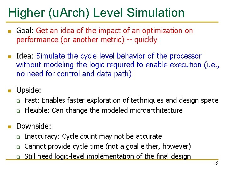 Higher (u. Arch) Level Simulation n Goal: Get an idea of the impact of