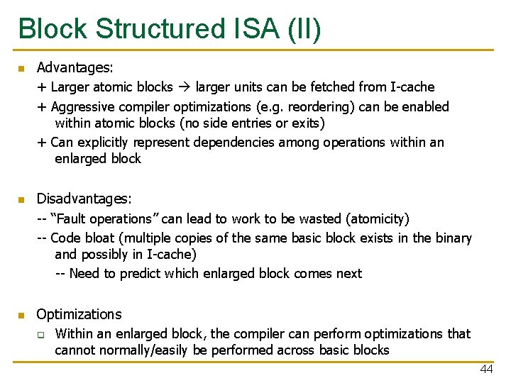 Block Structured ISA (II) n Advantages: + Larger atomic blocks larger units can be