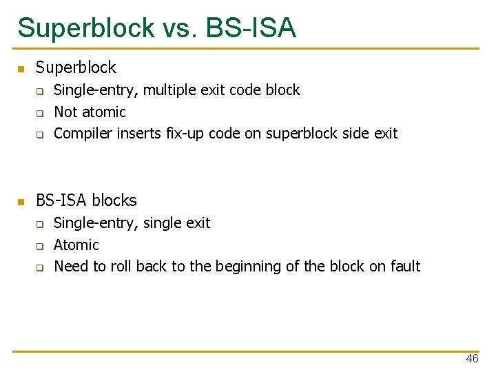 Superblock vs. BS-ISA n Superblock q q q n Single-entry, multiple exit code block