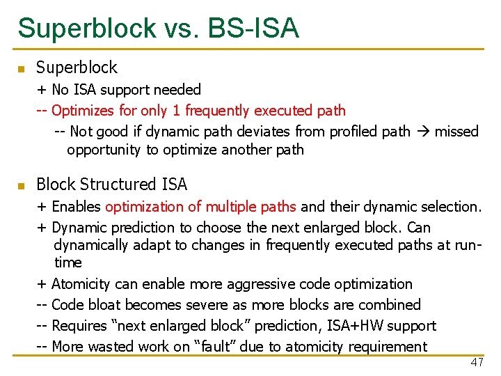 Superblock vs. BS-ISA n Superblock + No ISA support needed -- Optimizes for only