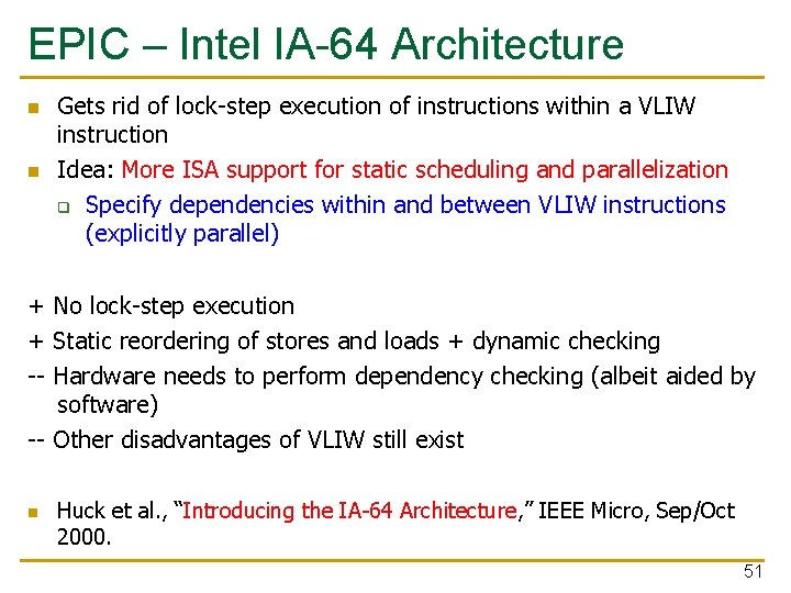 EPIC – Intel IA-64 Architecture n n Gets rid of lock-step execution of instructions