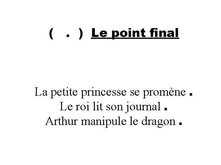 (. ) Le point final La petite princesse se promène. Le roi lit son