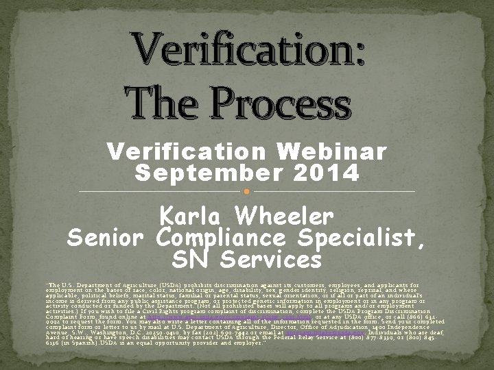 Verification: The Process Verification Webinar September 2014 Karla Wheeler Senior Compliance Specialist, SN Services