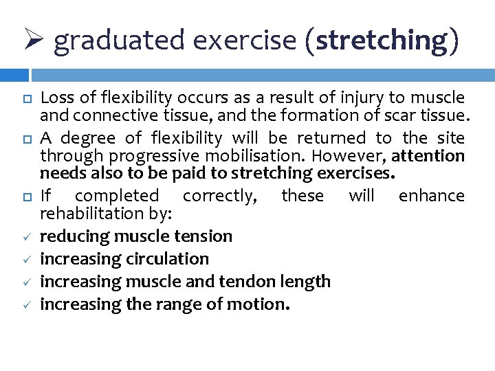 Ø graduated exercise (stretching) ü ü Loss of flexibility occurs as a result of