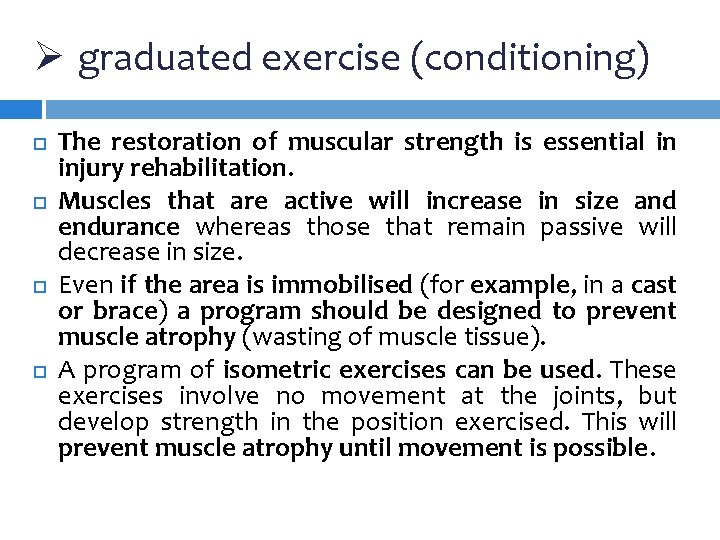 Ø graduated exercise (conditioning) The restoration of muscular strength is essential in injury rehabilitation.