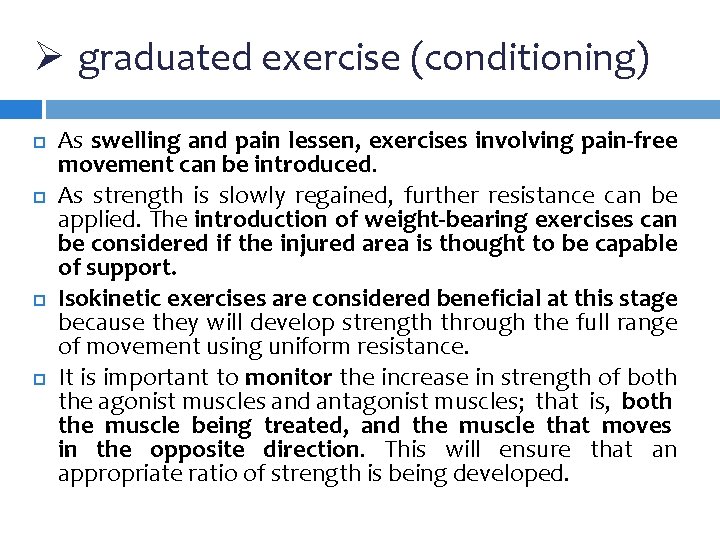 Ø graduated exercise (conditioning) As swelling and pain lessen, exercises involving pain-free movement can