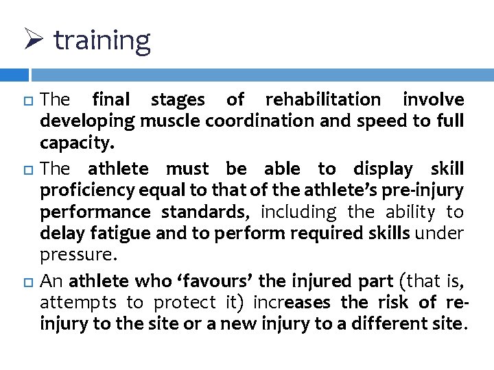 Ø training The final stages of rehabilitation involve developing muscle coordination and speed to