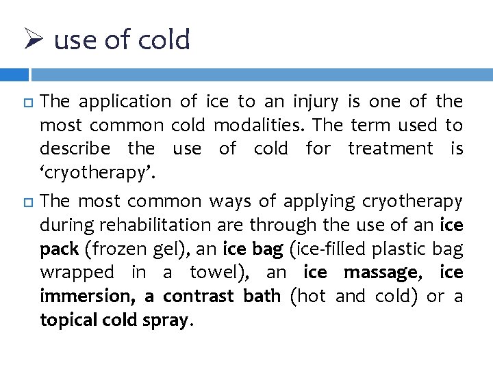 Ø use of cold The application of ice to an injury is one of