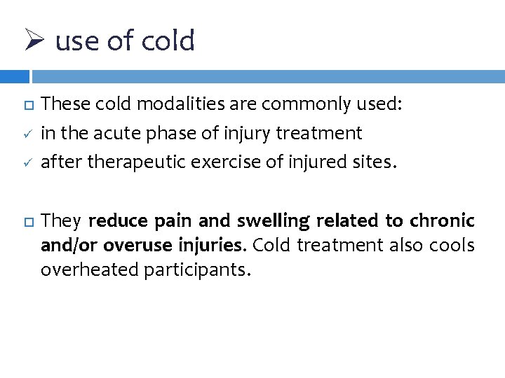 Ø use of cold ü ü These cold modalities are commonly used: in the