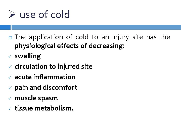 Ø use of cold ü ü ü The application of cold to an injury