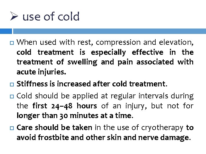 Ø use of cold When used with rest, compression and elevation, cold treatment is