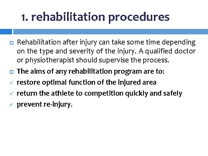 1. rehabilitation procedures ü ü ü Rehabilitation after injury can take some time depending