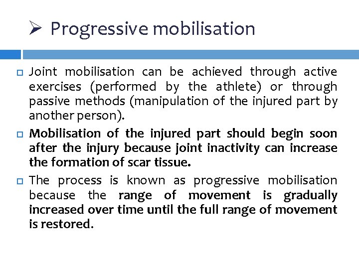 Ø Progressive mobilisation Joint mobilisation can be achieved through active exercises (performed by the