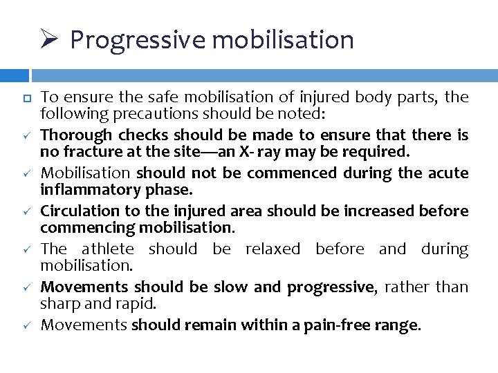 Ø Progressive mobilisation ü ü ü To ensure the safe mobilisation of injured body