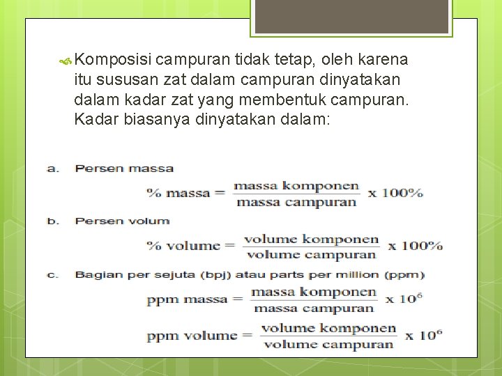 Komposisi campuran tidak tetap, oleh karena itu sususan zat dalam campuran dinyatakan dalam Komposisi campuran tidak tetap, oleh karena itu sususan zat dalam campuran dinyatakan dalam
