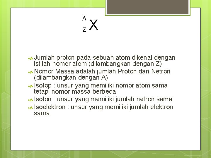 A Z Jumlah X proton pada sebuah atom dikenal dengan istilah nomor atom (dilambangkan A Z Jumlah X proton pada sebuah atom dikenal dengan istilah nomor atom (dilambangkan