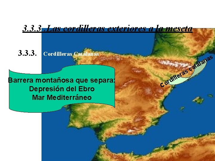 3. 3. 3. Las cordilleras exteriores a la meseta 3. 3. 3. Cordilleras Catalanas