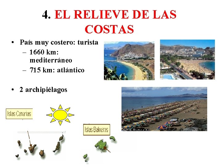 4. EL RELIEVE DE LAS COSTAS • País muy costero: turista – 1660 km: