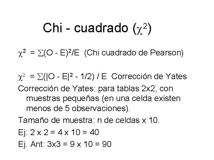 Chi - cuadrado (c 2) c 2 = å(O - E)2/E (Chi cuadrado de