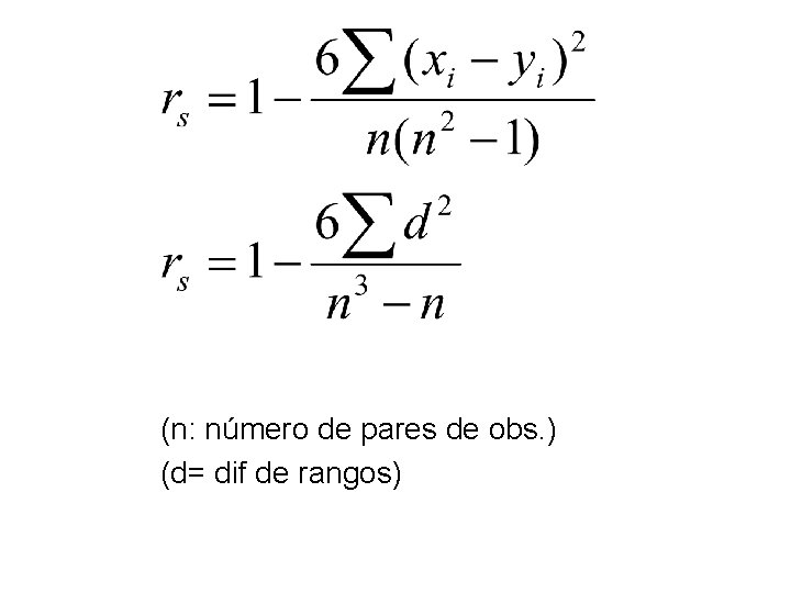 (n: número de pares de obs. ) (d= dif de rangos) 