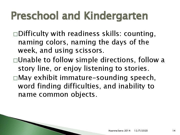 Preschool and Kindergarten � Difficulty with readiness skills: counting, naming colors, naming the days