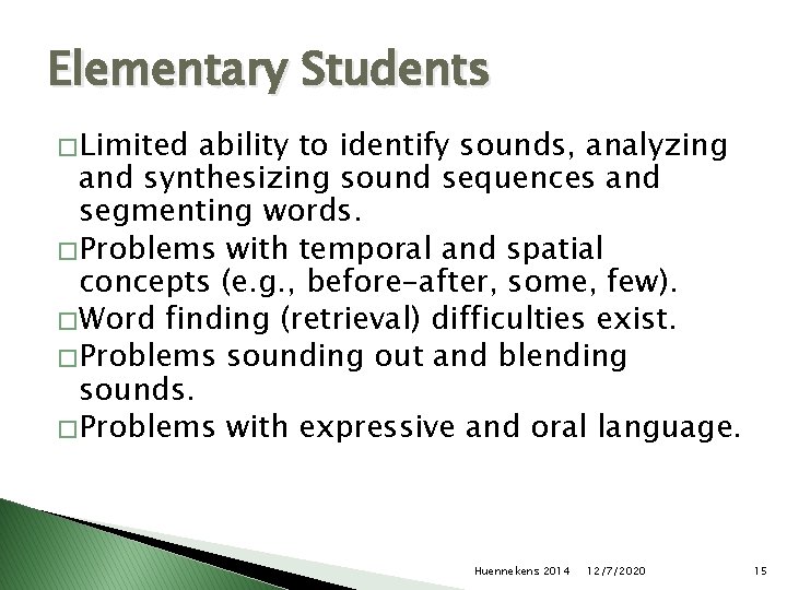 Elementary Students � Limited ability to identify sounds, analyzing and synthesizing sound sequences and