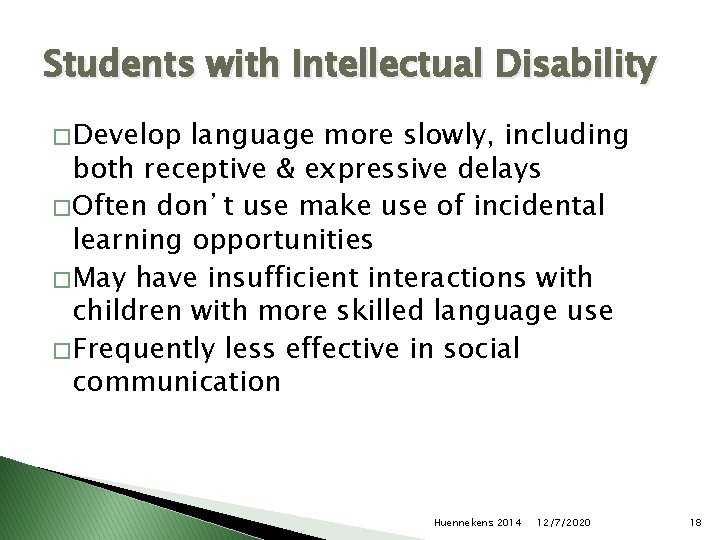 Students with Intellectual Disability � Develop language more slowly, including both receptive & expressive