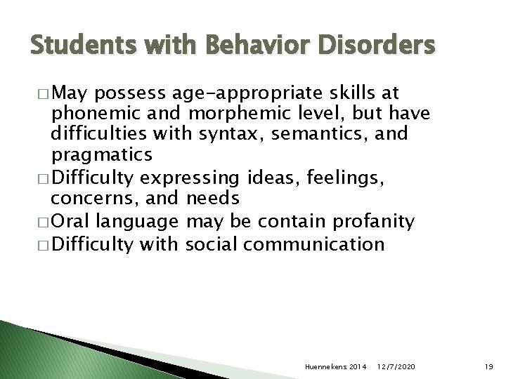 Students with Behavior Disorders � May possess age-appropriate skills at phonemic and morphemic level,