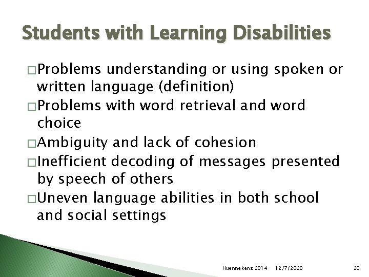 Students with Learning Disabilities � Problems understanding or using spoken or written language (definition)